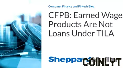 CFPB Clarifies Earned Wage Access Products Are Not Classified as Loans